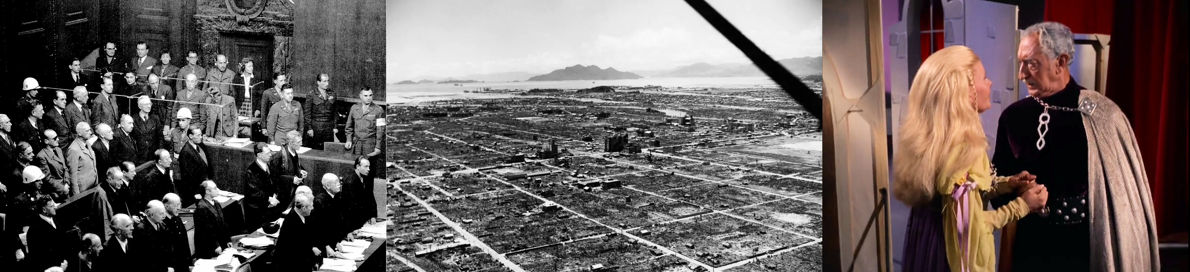 Black and white photo from Nuremberg Trials of 1945, black and white photo of Hiroshima after atomic bomb of August 1945, image from Star Trek episode The Conscience of the King showing Lenore and Karidian